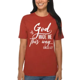 God Made Me This Way T-Shirt