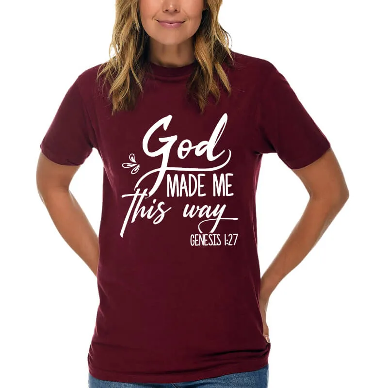 God Made Me This Way T-Shirt