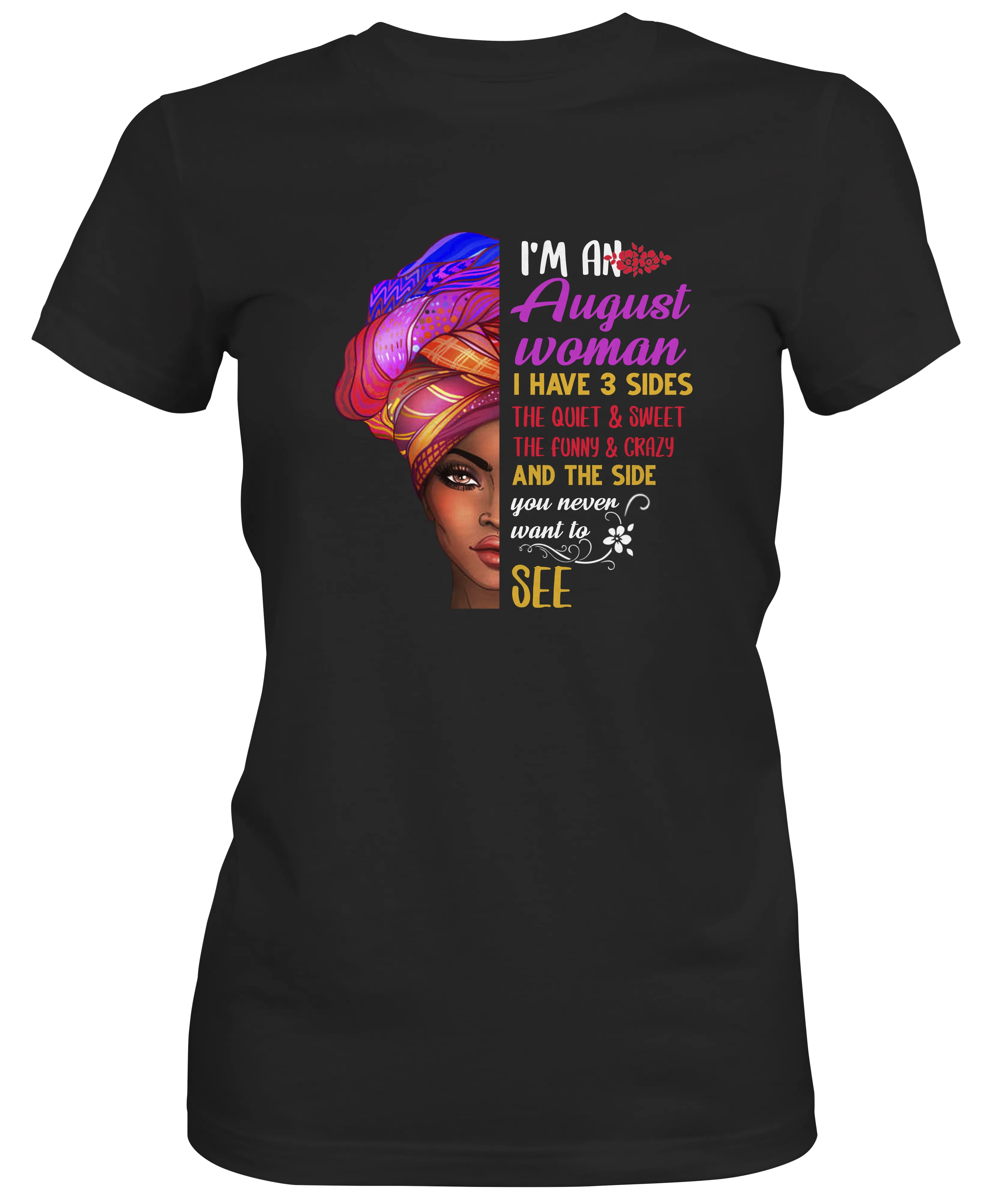 I Am An August Woman Ladies Tee