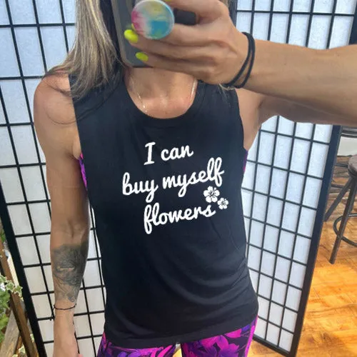 I Can Buy Myself Flowers Muscle Tank