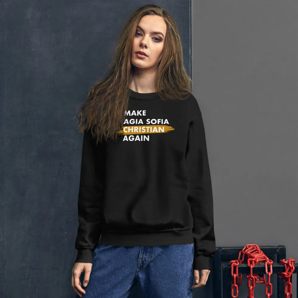 Make Agia Sofia Christian Again Unisex Sweatshirt