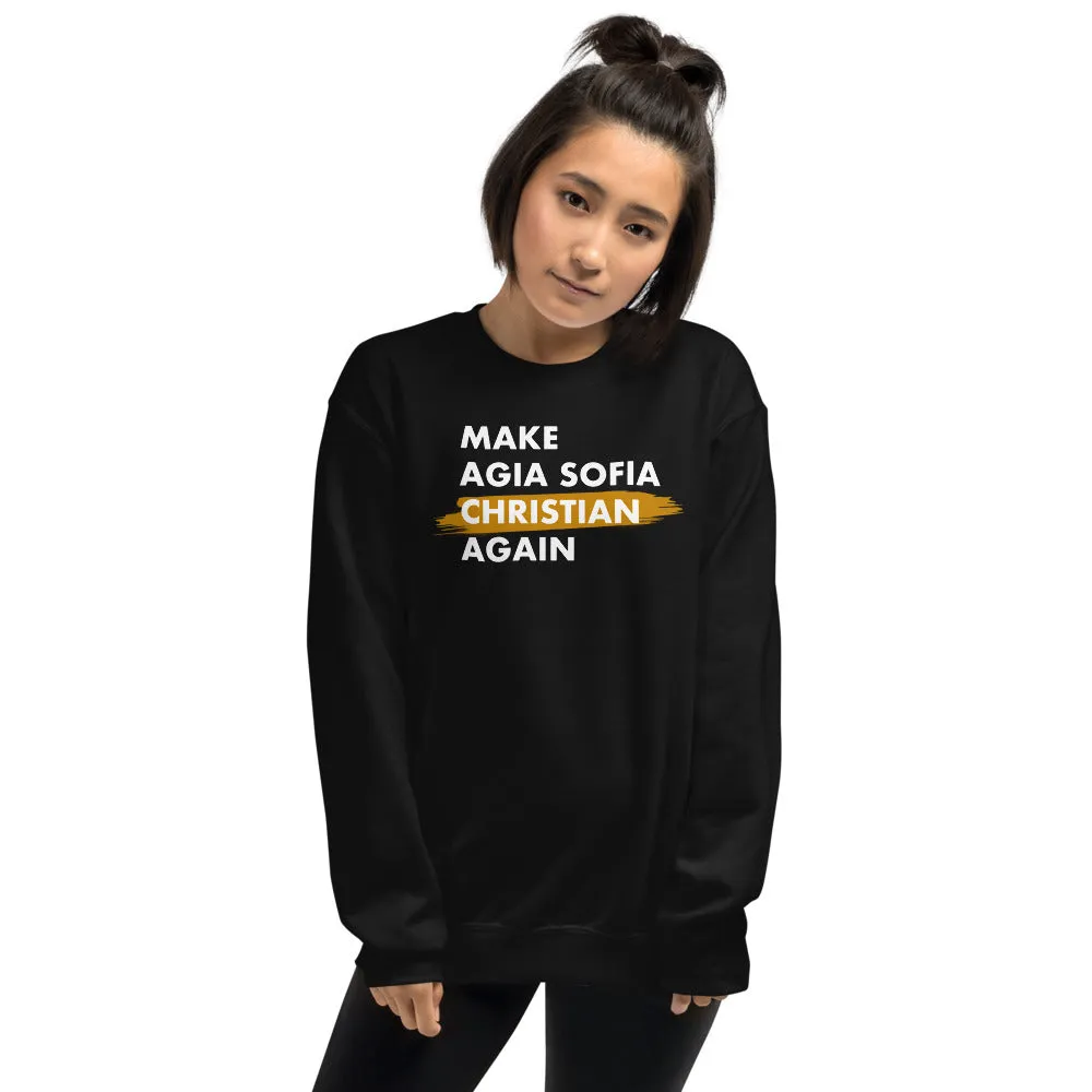 Make Agia Sofia Christian Again Unisex Sweatshirt