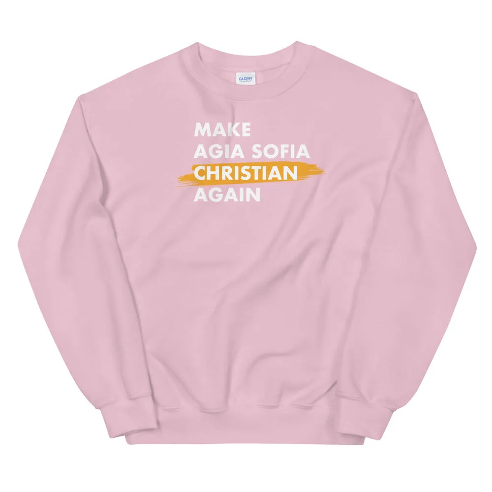 Make Agia Sofia Christian Again Unisex Sweatshirt