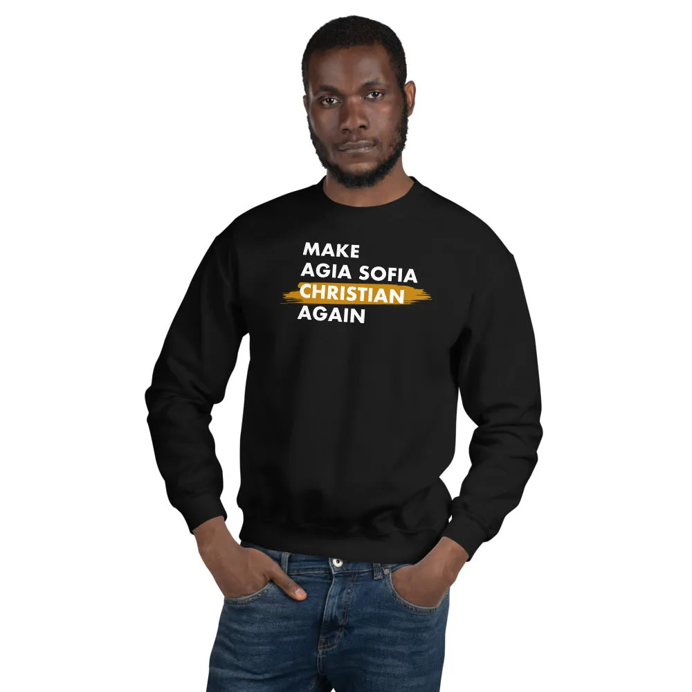 Make Agia Sofia Christian Again Unisex Sweatshirt