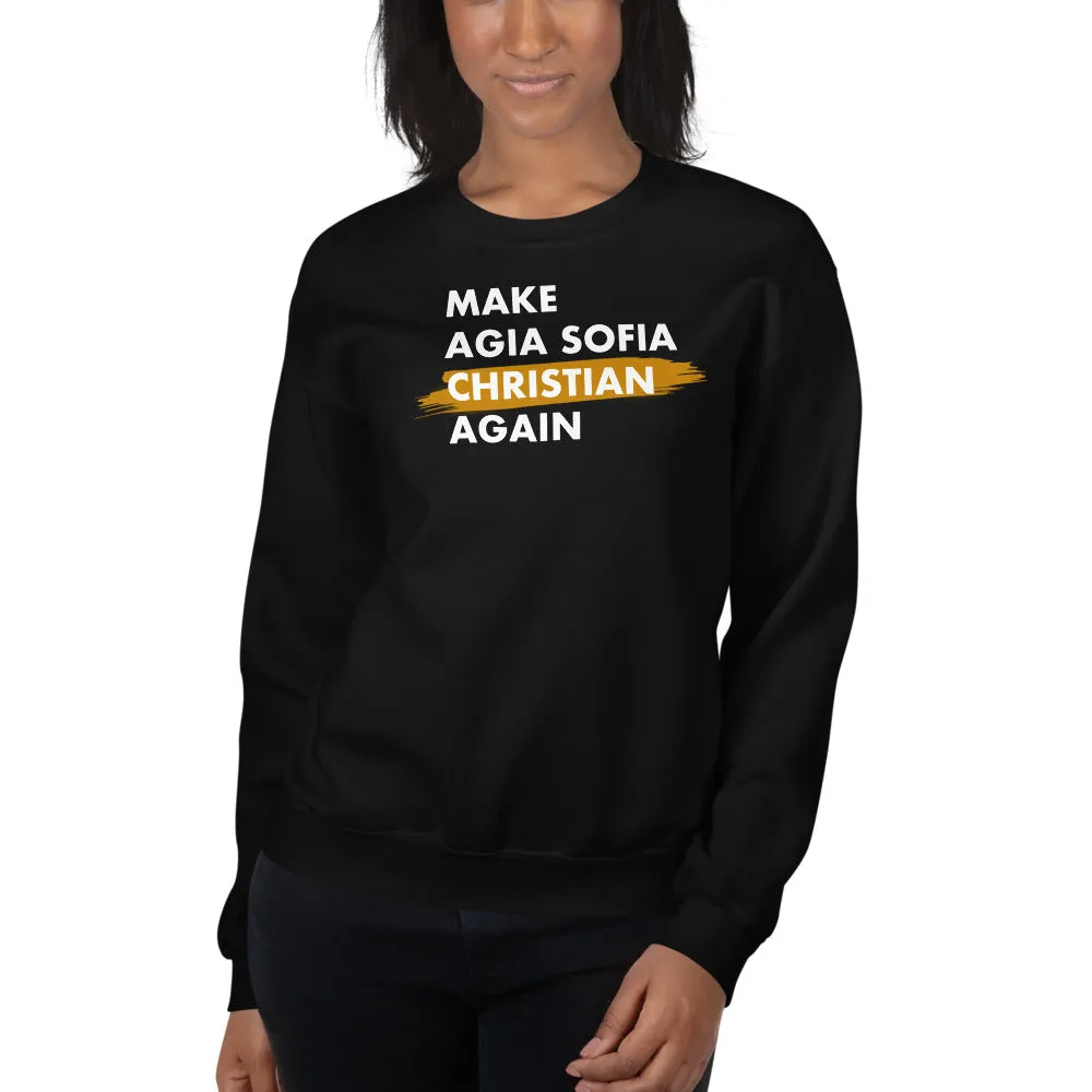 Make Agia Sofia Christian Again Unisex Sweatshirt