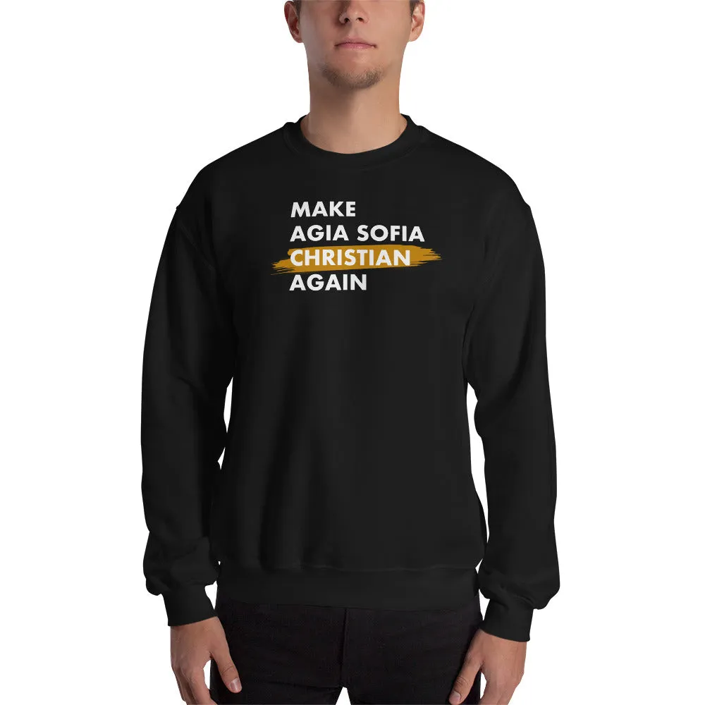 Make Agia Sofia Christian Again Unisex Sweatshirt