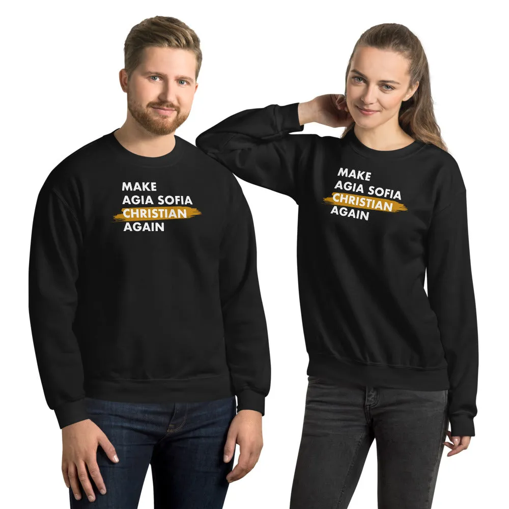 Make Agia Sofia Christian Again Unisex Sweatshirt