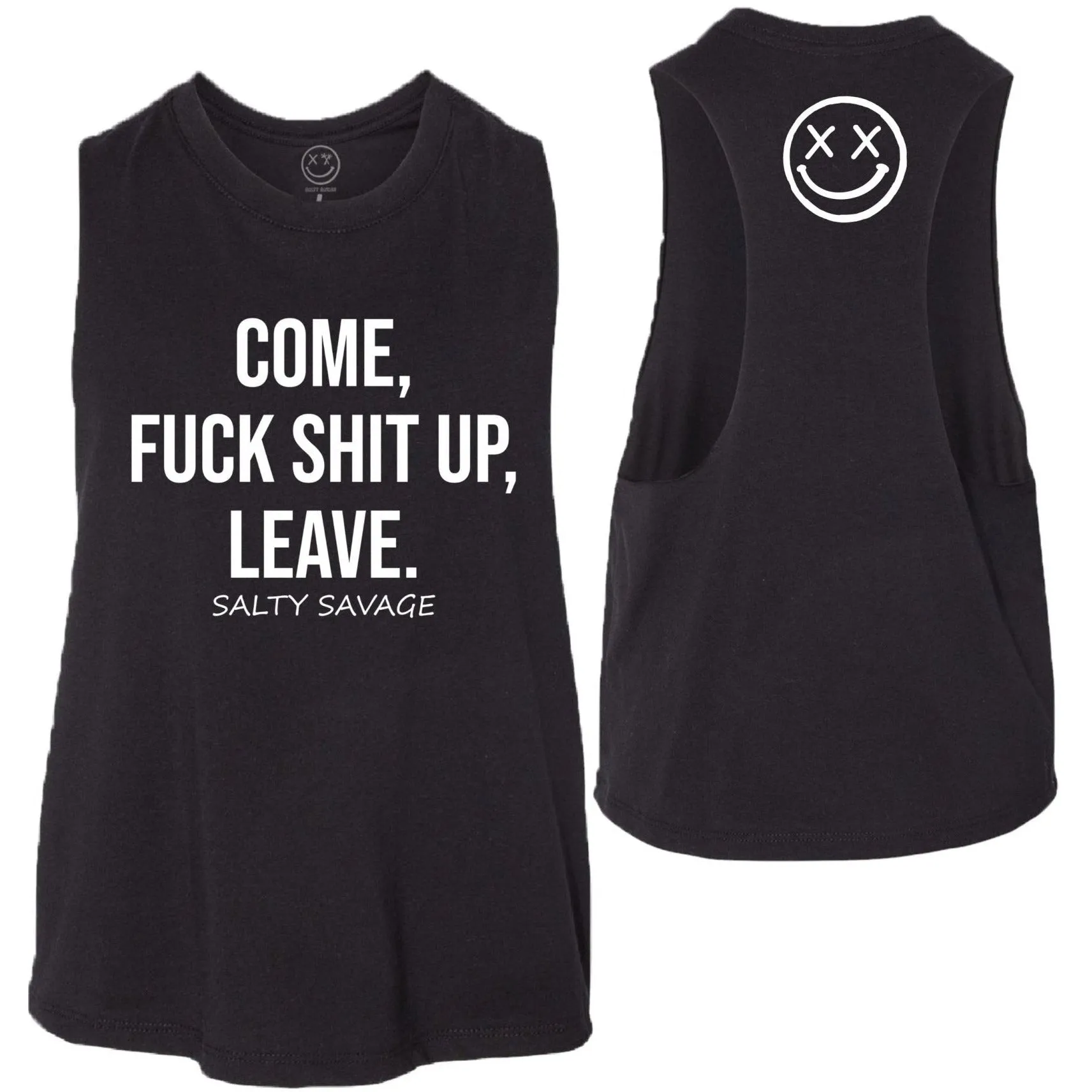 Salty Savage Ladies "COME, FUCK SHIT UP, LEAVE." Flowy Crop Tank