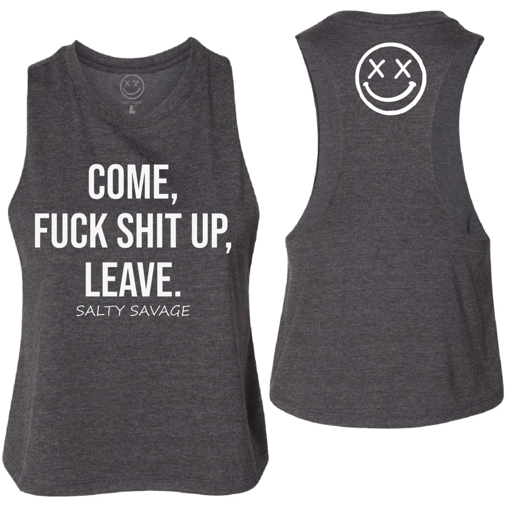 Salty Savage Ladies "COME, FUCK SHIT UP, LEAVE." Flowy Crop Tank