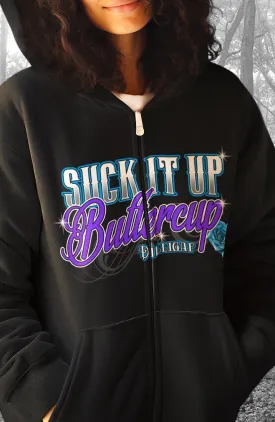 Suck it up Buttercup zip Up Hoody